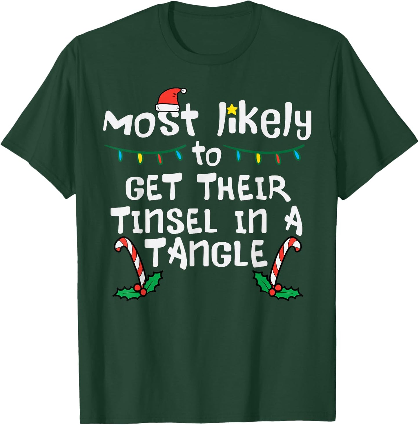 Most Likely Get Tinsel In Tangle Christmas Xmas Family Match T-Shirt - T-Shirt | Forest