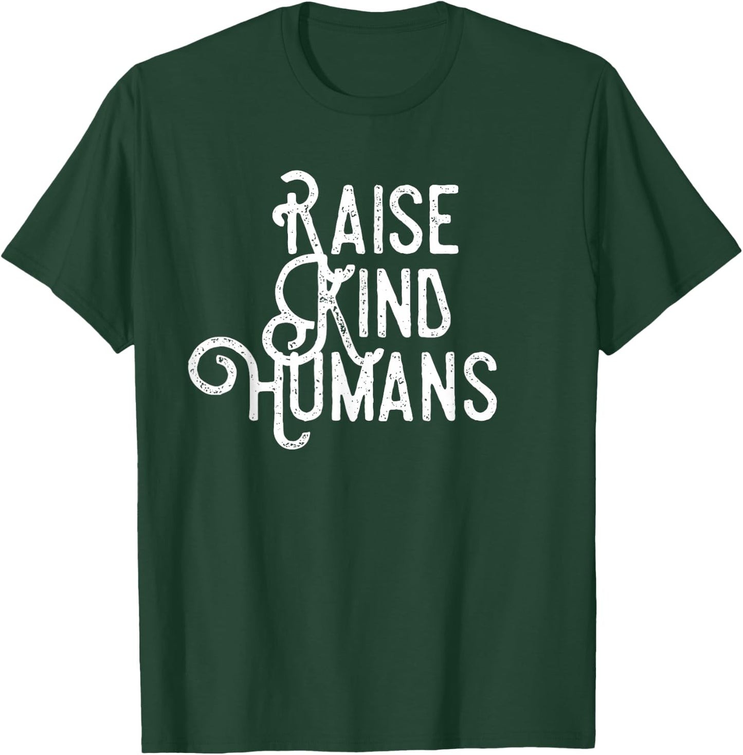 Raise Kind Humans Kindness Love & Gratitude For Parents T-Shirt - T-Shirt | Forest