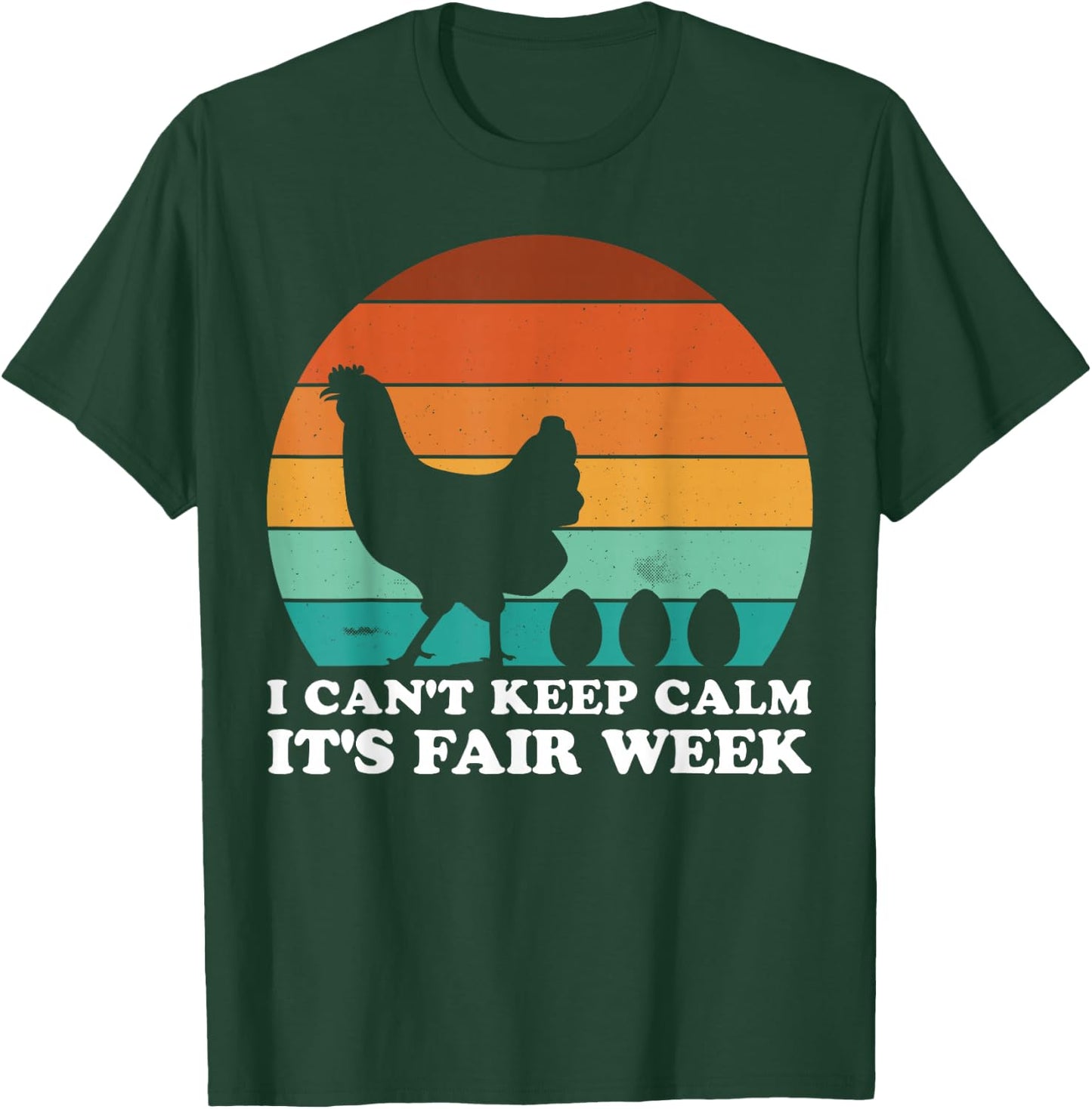I Can't Keep Calm It's Fair Week Funny Retro Chicken T-Shirt - T-Shirt | Forest