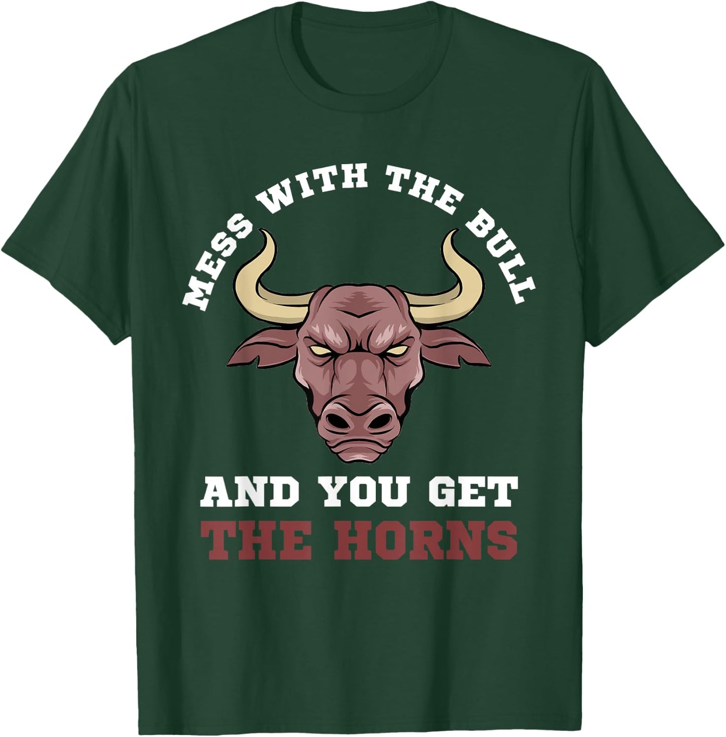 Mess With The Bull You Get The Horns Bodybuilding T-Shirt - T-Shirt | Forest