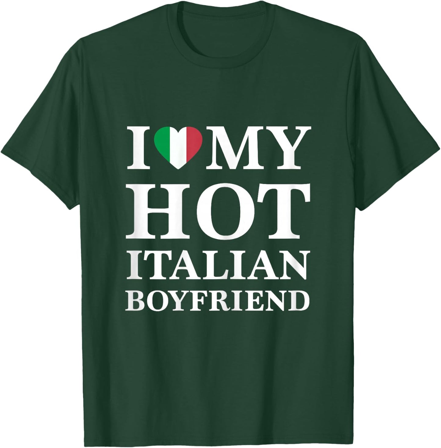 I Love My Hot Italian Boyfriend Cute Relationship T-Shirt - T-Shirt | Forest