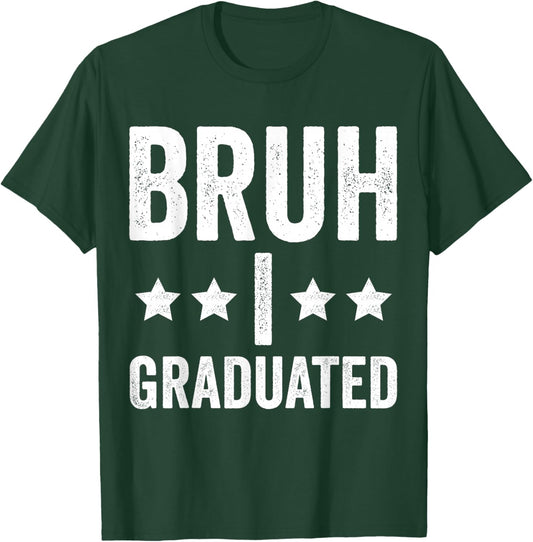 Bruh I Graduated Graduation Shirt Boy High School T-Shirt - T-Shirt | Forest