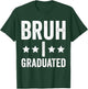 Bruh I Graduated Graduation Shirt Boy High School T-Shirt - T-Shirt | Forest