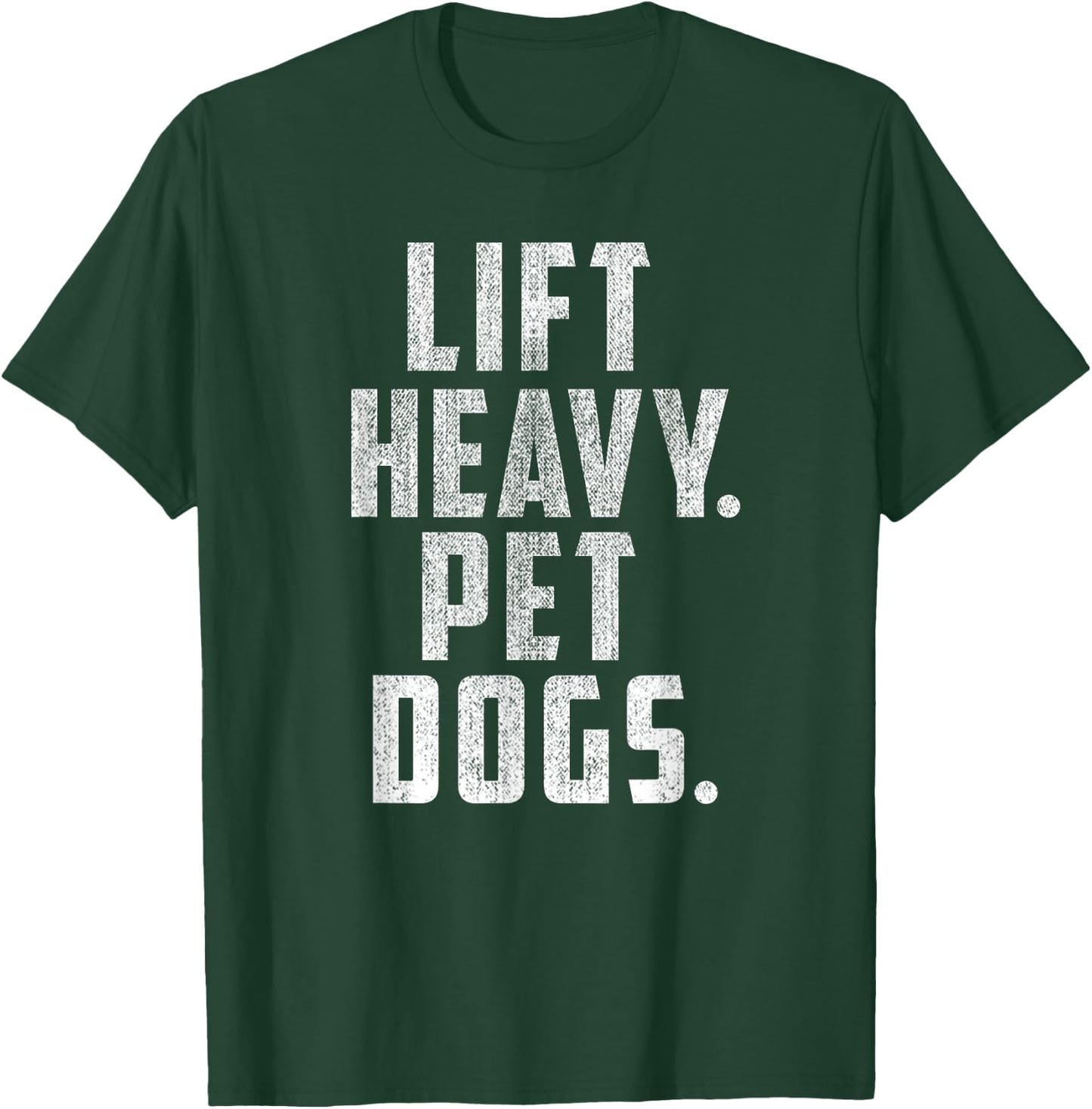 Lift Heavy Pet Dogs Gym & Workout Gift Weightlifters T-Shirt - T-Shirt | Forest