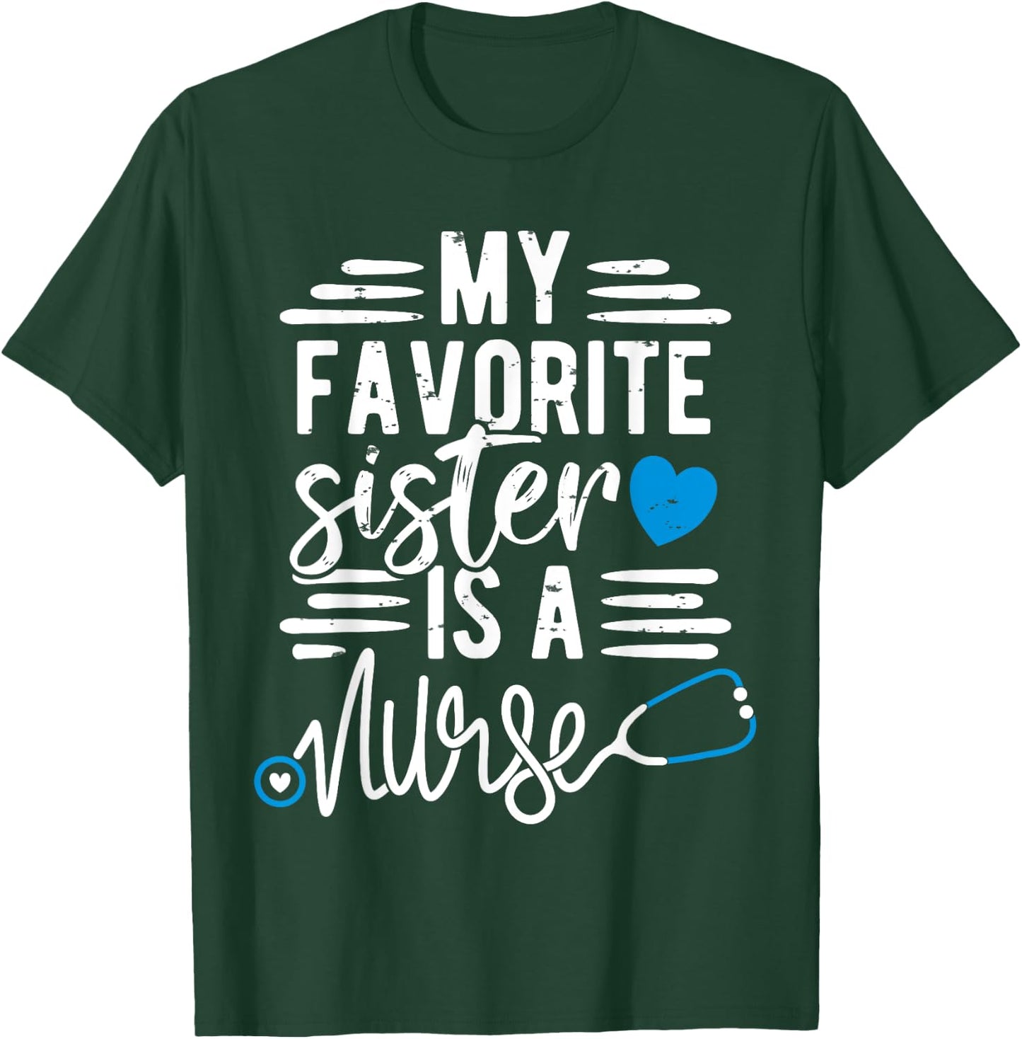 My Favorite Sister Is A Nurse RN - Sibling Of A Sister Nurse T-Shirt - T-Shirt | Forest