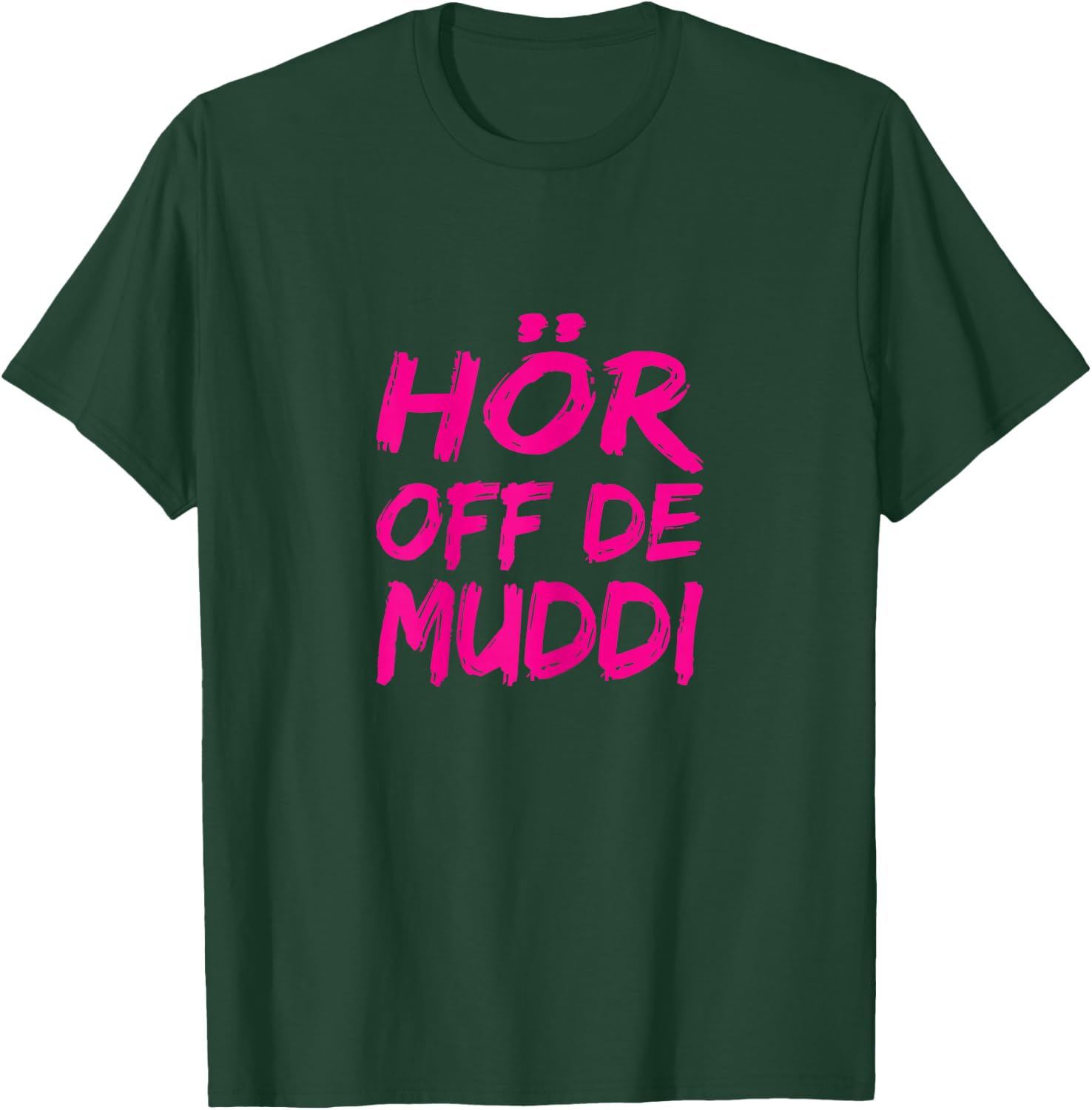 Hör Off De Muddi Heimatliebe Hör Auf Die Mama Dialect Ossi , black T-Shirt - T-Shirt | Forest