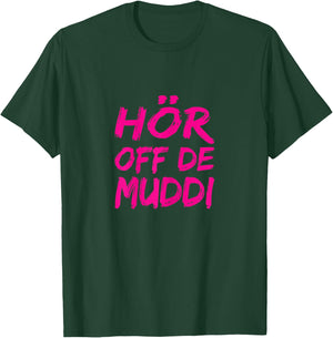 Hör Off De Muddi Heimatliebe Hör Auf Die Mama Dialect Ossi , black T-Shirt - T-Shirt | Forest