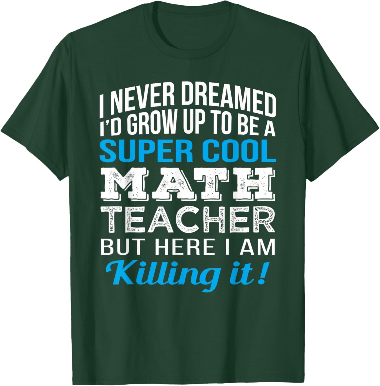 Math Teacher Funny Mathematics Teacher Appreciation Men Women T-Shirt - T-Shirt | Forest