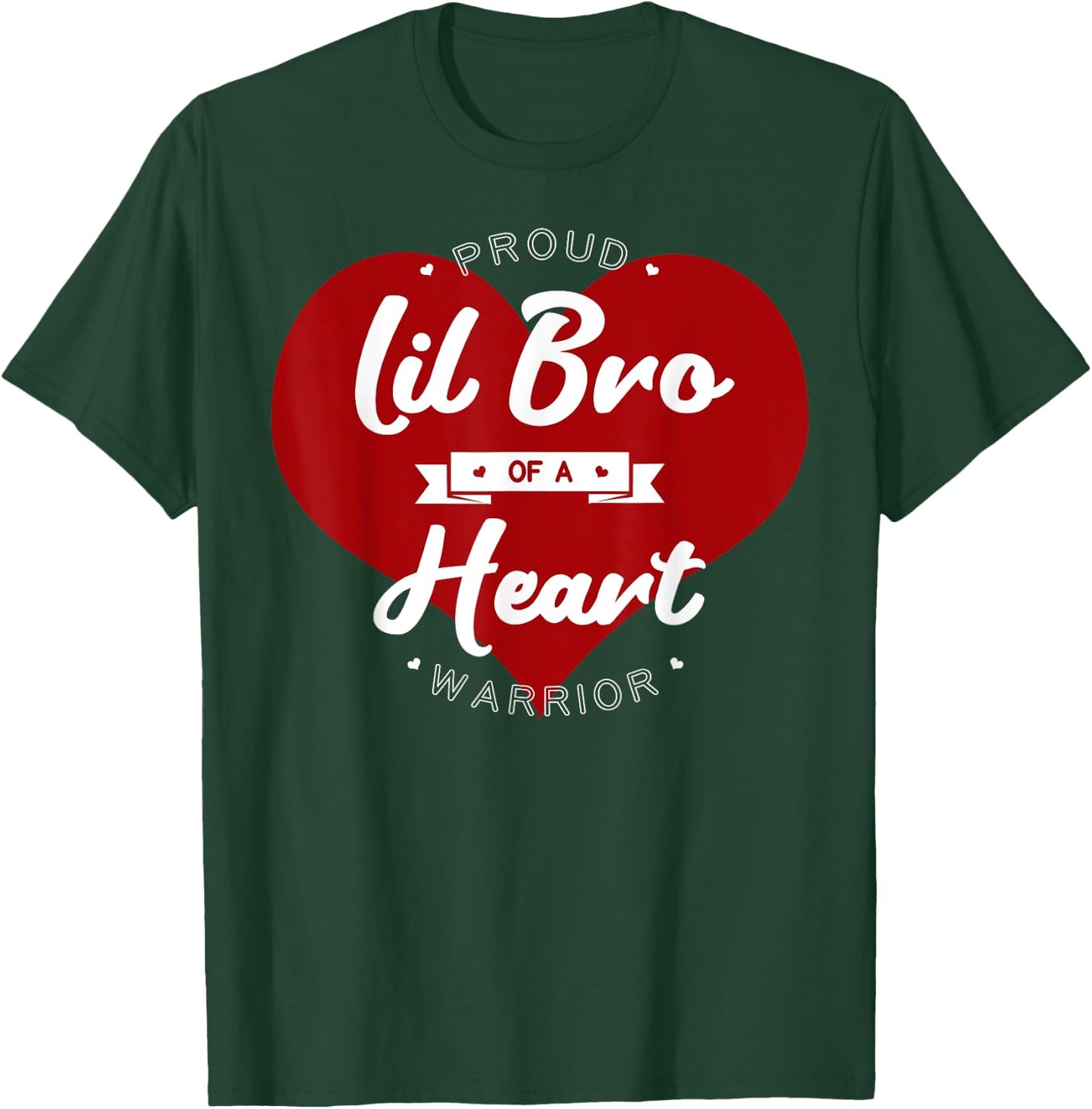 Proud Lil Bro Of A Heart Warrior CHD Surgery Transplant T-Shirt - T-Shirt | Forest