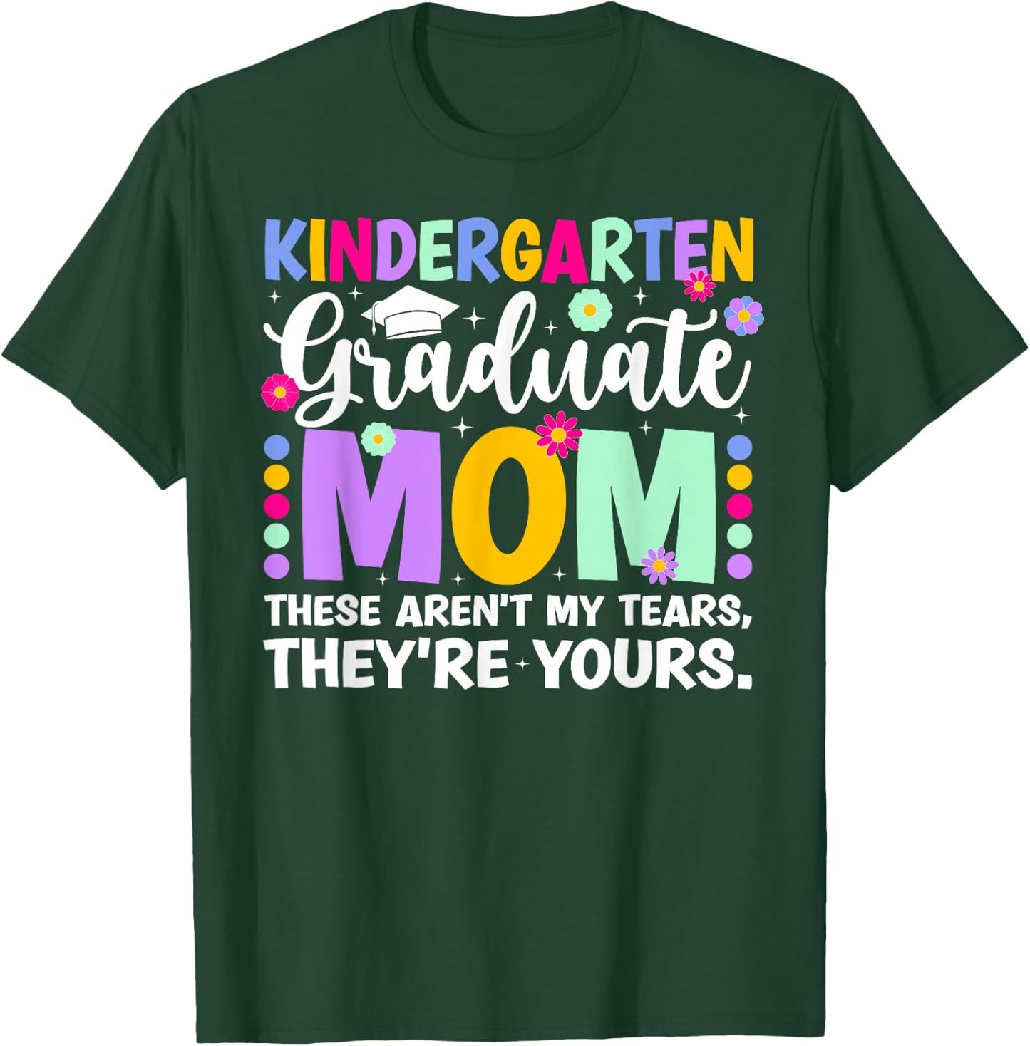 Proud Kindergarten Graduate Mom Kindergarten Graduation Mom T-Shirt - T-Shirt | Forest