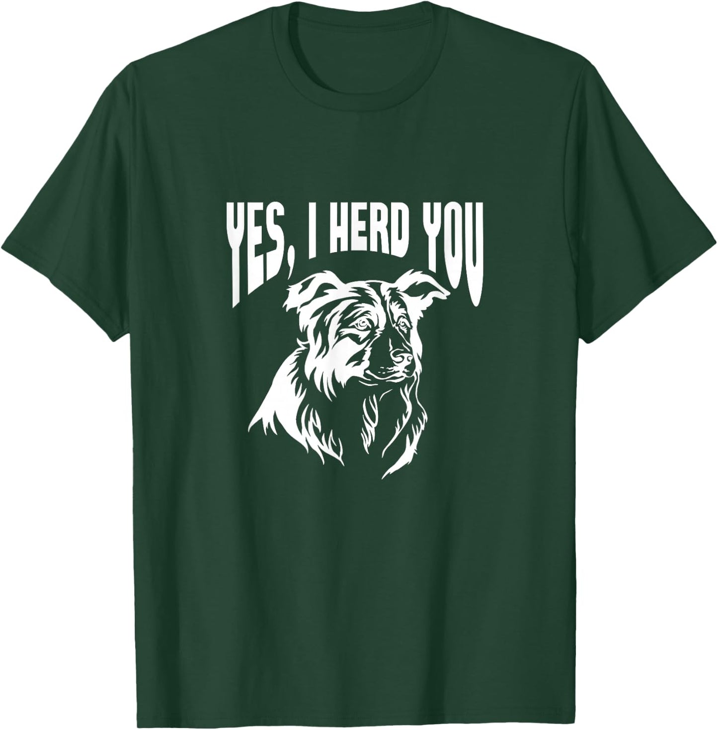 Australian Shepherd Yes I Herd You Aussie Owner T-Shirt - T-Shirt | Forest