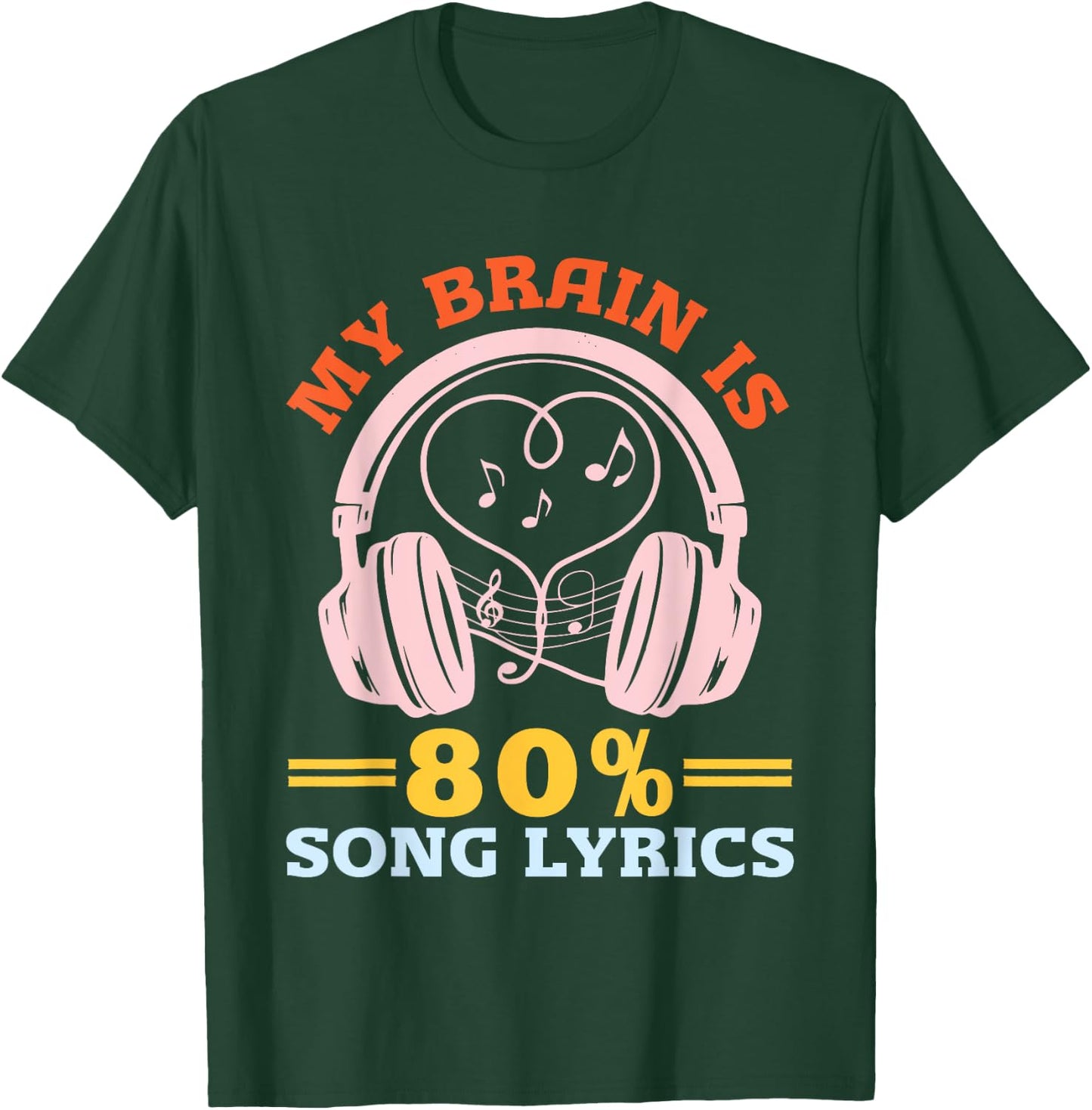 Music Lover Musician Humor My Brain is 80% Song Lyrics T-Shirt - T-Shirt | Forest