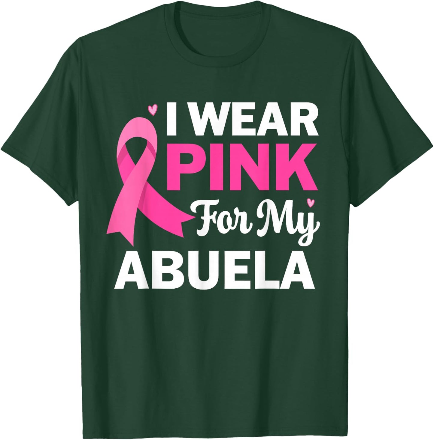 I Wear Pink For My Abuela Breast Cancer Spanish Grandma T-Shirt - T-Shirt | Forest