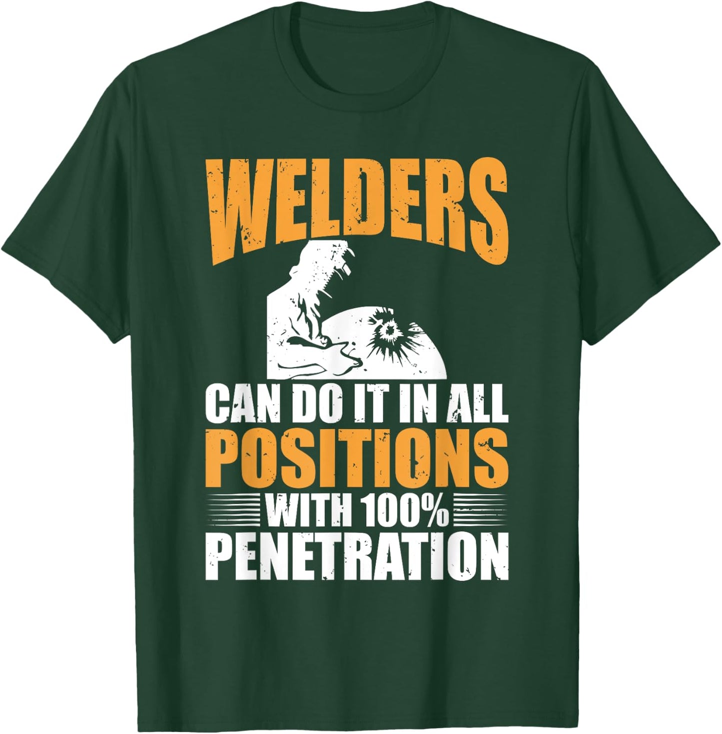 Welders Can Do It In All Positions Funny Welder T-Shirt - T-Shirt | Forest