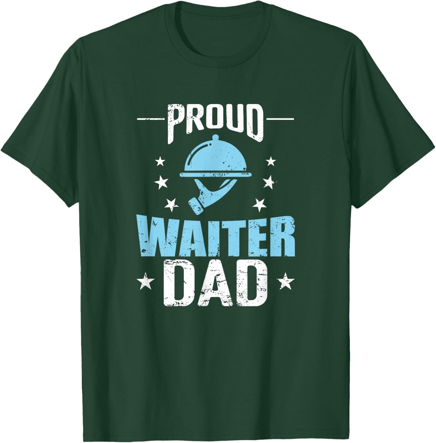 Proud Waiter Dad Restaurant Server T-Shirt - T-Shirt | Forest