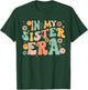 In My Sister Era Groovy Retro Cool Cute To be a Sister T-Shirt - T-Shirt | Forest