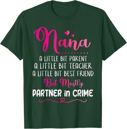 Nana Little Bit Parent Teacher Best Friend Partner In Crime T-Shirt - T-Shirt | Forest