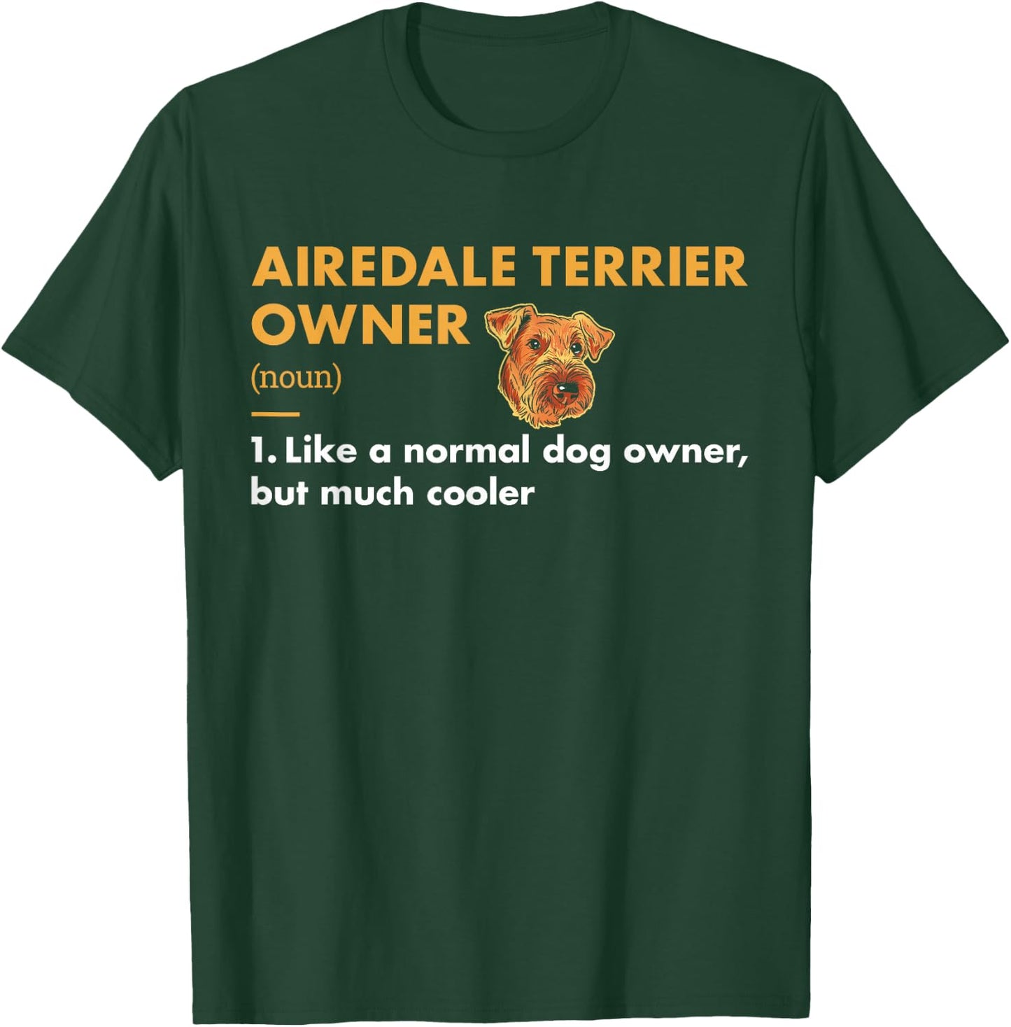 Dog Airedale Terrier Owner Definition T-Shirt - T-Shirt | Forest