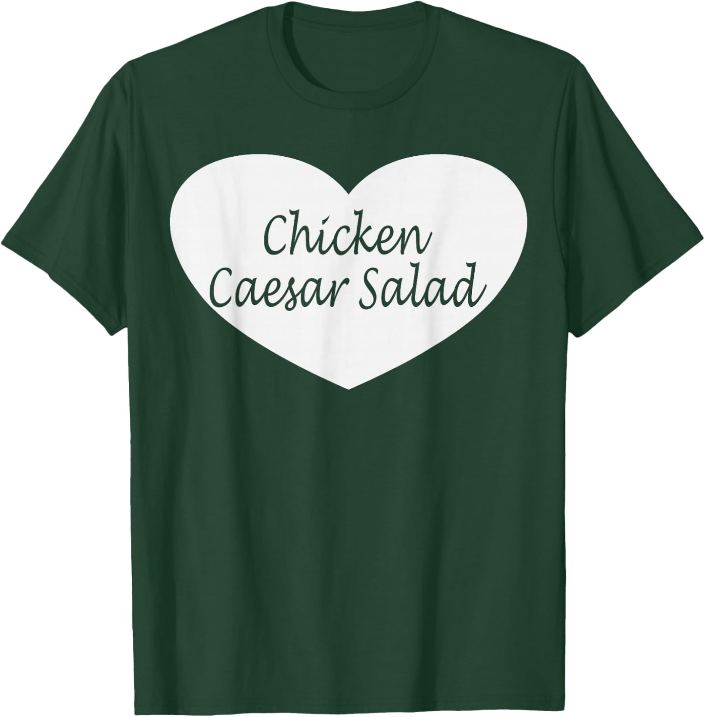 Chicken Caesar Salad Apparel | Funny Chicken Lovers Design T-Shirt - T-Shirt | Forest