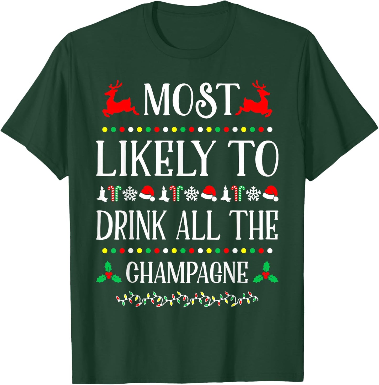 Most Likely To Drink All The Champagne Christmas Funny T-Shirt - T-Shirt | Forest