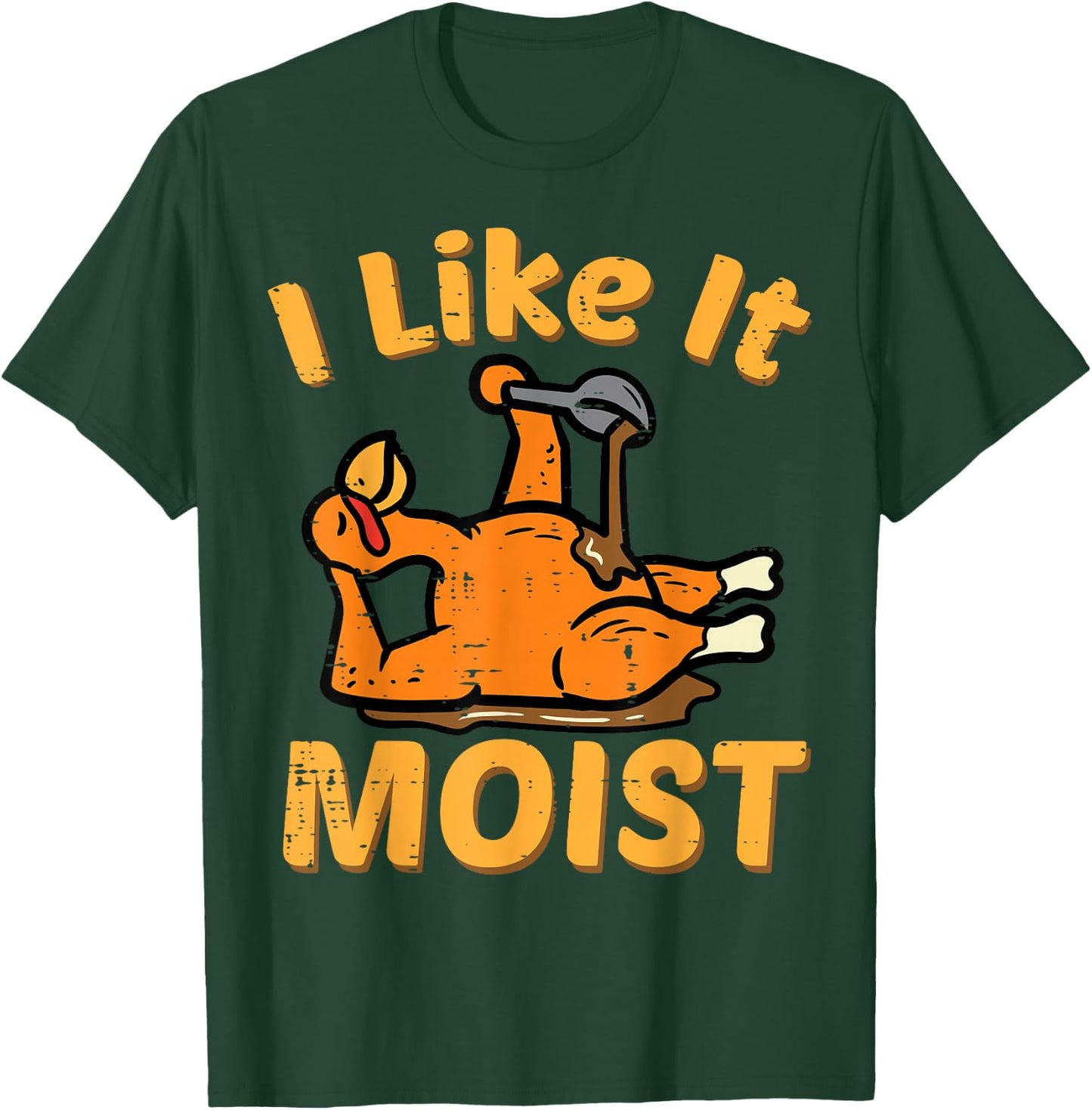 Thanksgiving I Like It Moist Funny Turkey Day Men Women Kids T-Shirt - T-Shirt | Forest