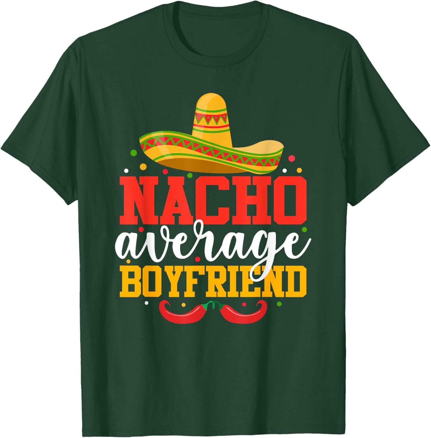 Nacho Average Boyfriend Funny Mexican Cinco De Mayo T-Shirt - T-Shirt | Forest