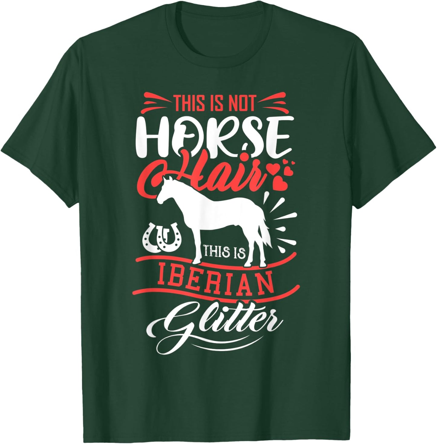 Funny Horse Shirt Girls IBERIAN HORSE Gift Women T-Shirt - T-Shirt | Forest