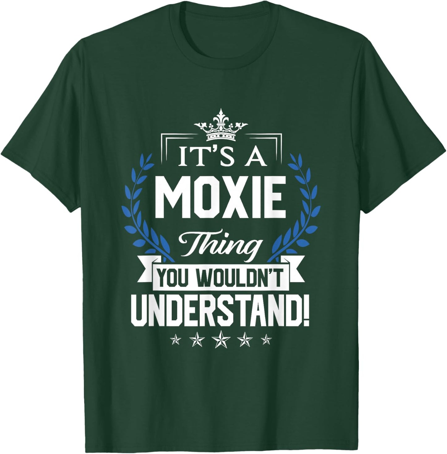 Moxie Name - Moxie Thing Name You Wouldn't Understand T-Shirt - T-Shirt | Forest