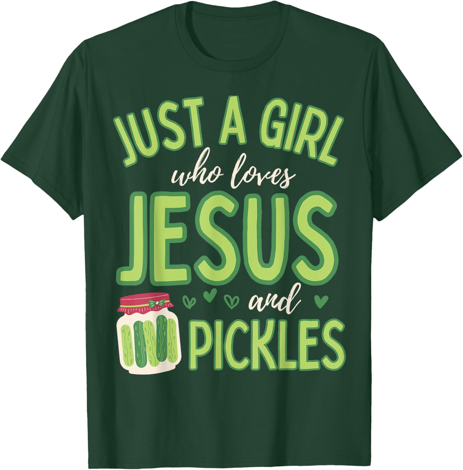 Just A Girl Who Loves Jesus and Pickles Funny Cute T-Shirt - T-Shirt | Forest