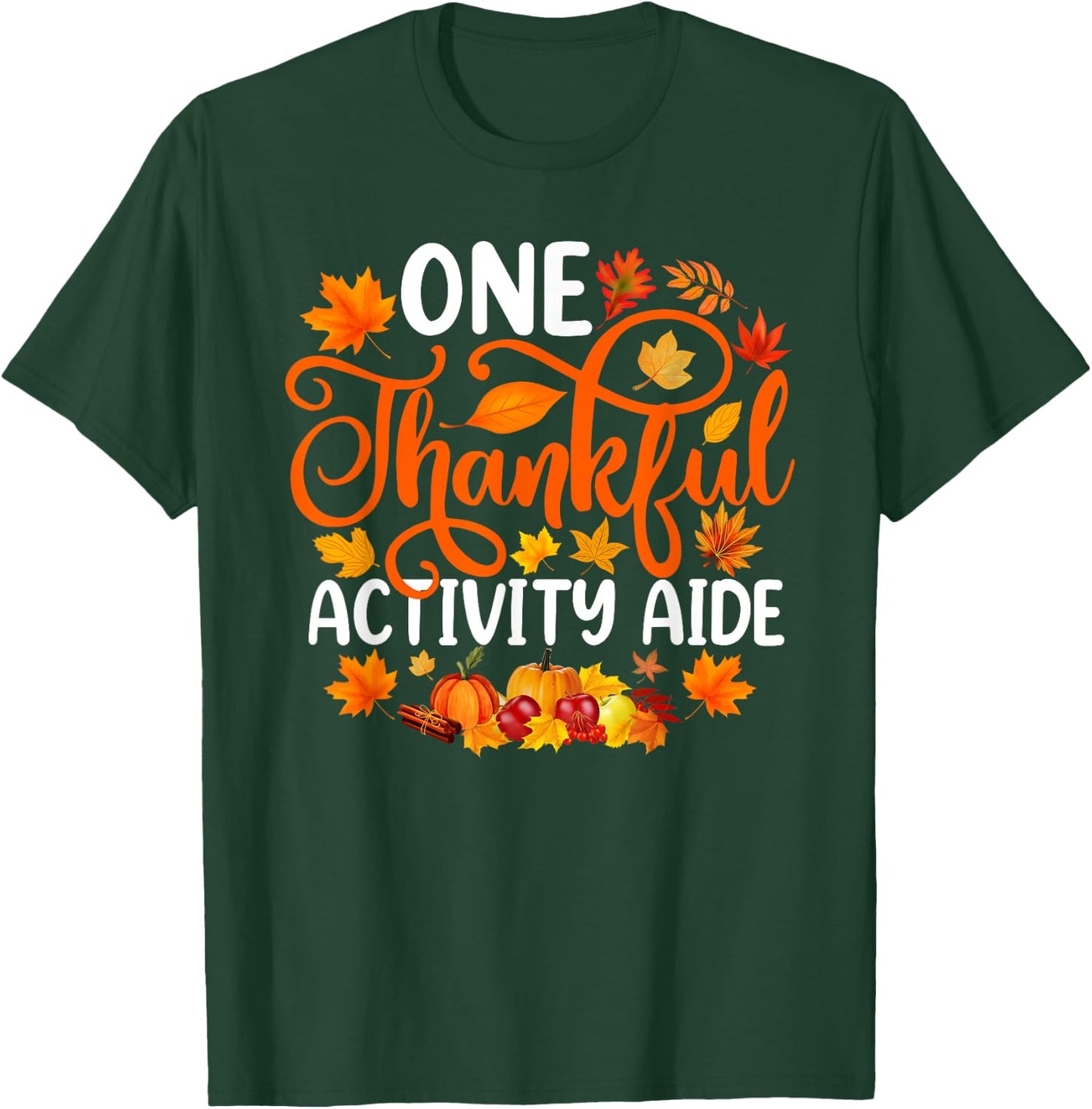 One Thankful Activity Aide Funny Fall Autumn Thanksgiving T-Shirt - T-Shirt | Forest