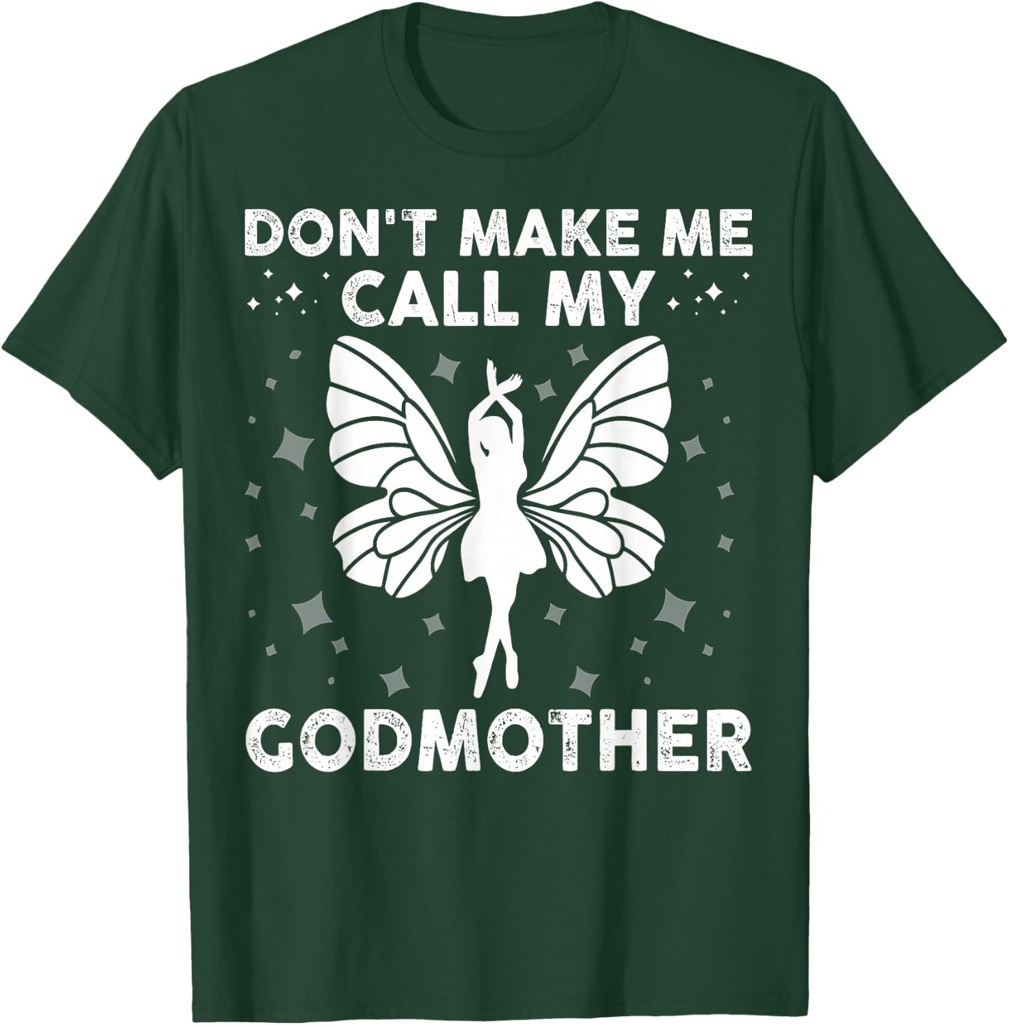 Don't Make Me Call My Godmother Funny Godson & Goddaughter T-Shirt - T-Shirt | Forest
