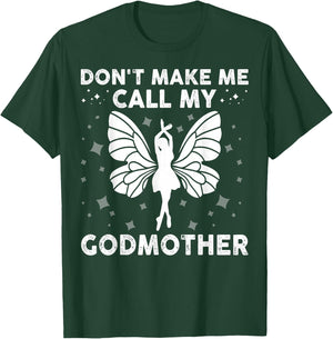 Don't Make Me Call My Godmother Funny Godson & Goddaughter T-Shirt - T-Shirt | Forest