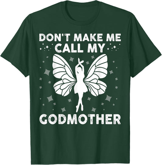 Don't Make Me Call My Godmother Funny Godson & Goddaughter T-Shirt - T-Shirt | Forest