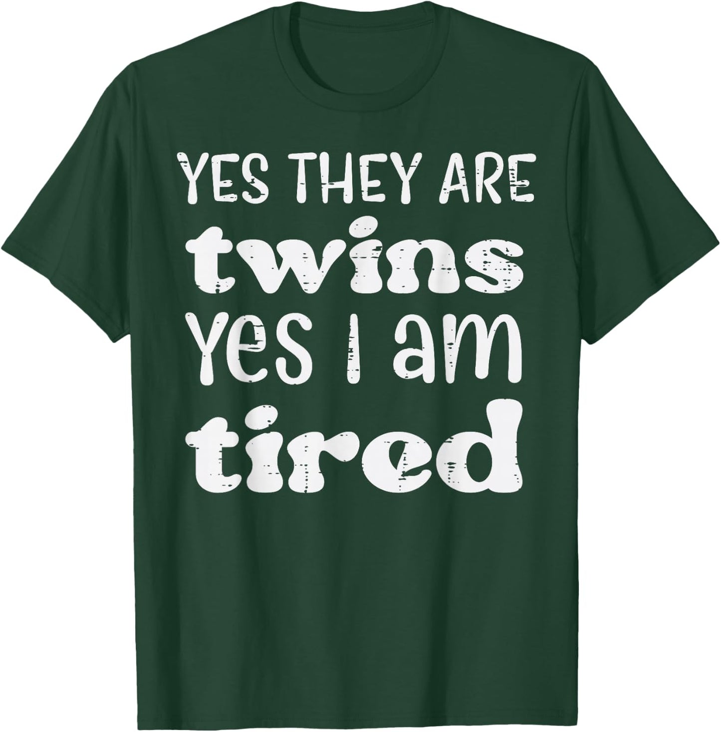 Yes They Are Twins I Am Tired Funny Mothers Day Mom Mama T-Shirt - T-Shirt | Forest
