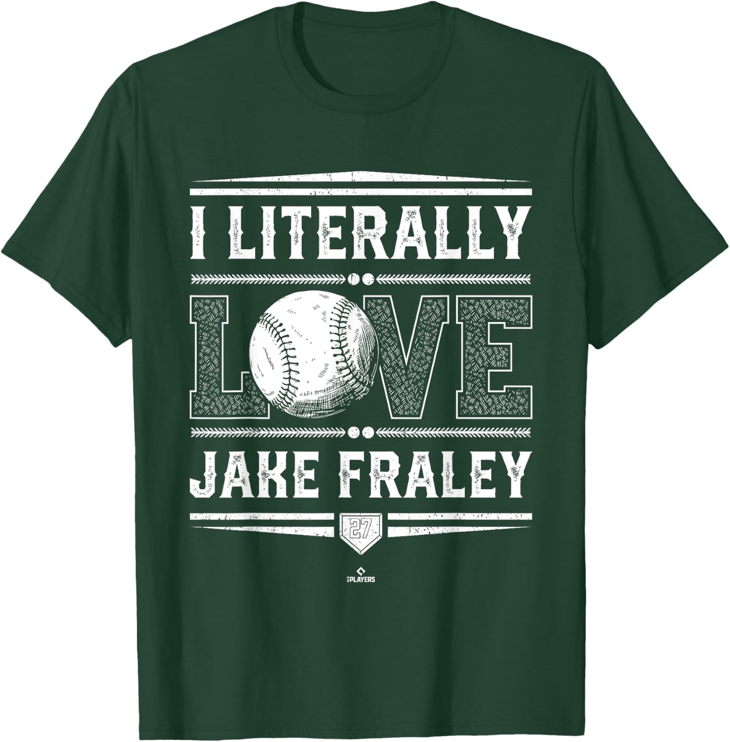 I Literally Love Jake Fraley Cincinnati Baseball MLBPA T-Shirt - T-Shirt | Forest