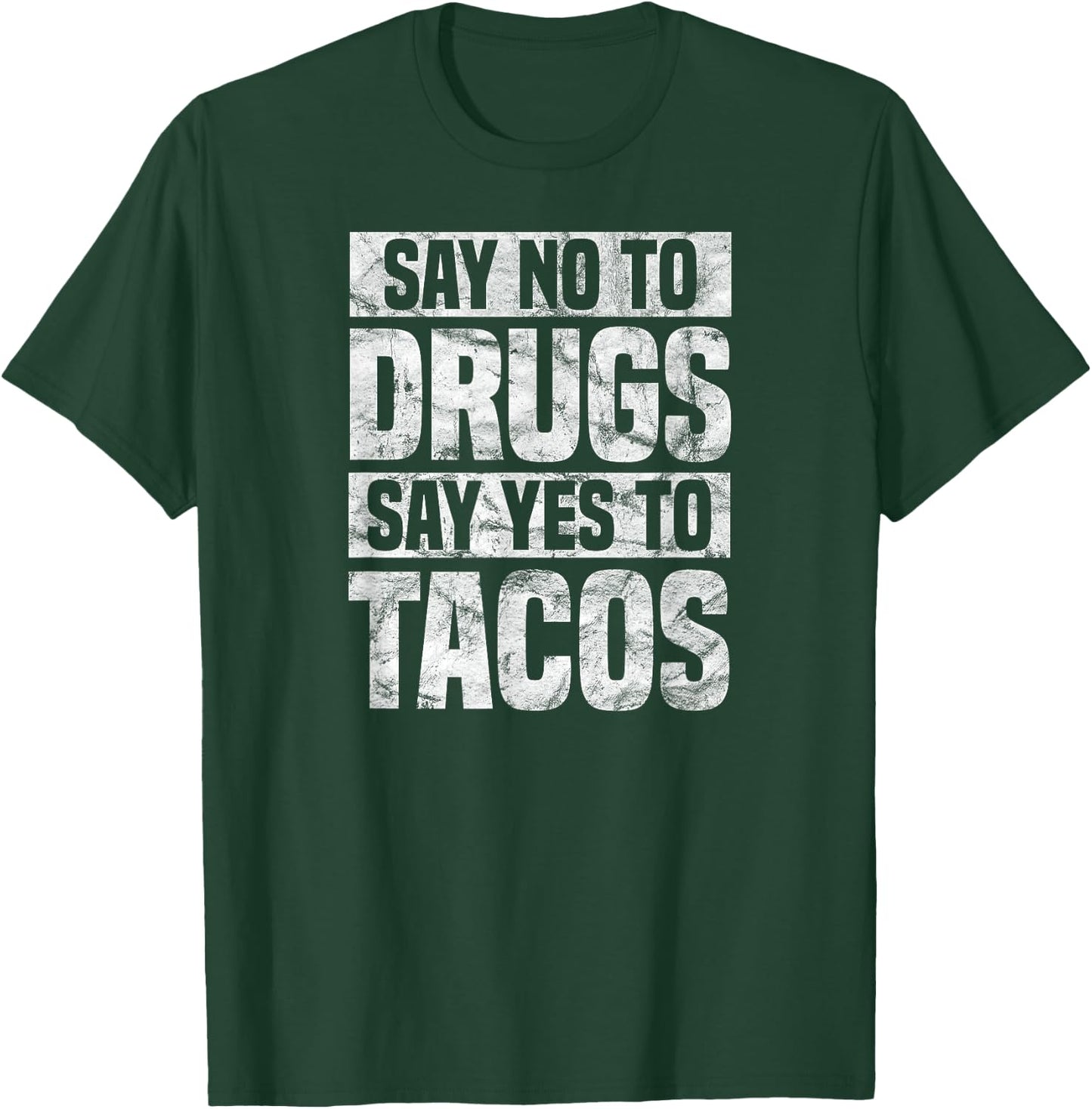 Say no to drugs say yes to tacos funny drug free T-Shirt - T-Shirt | Forest