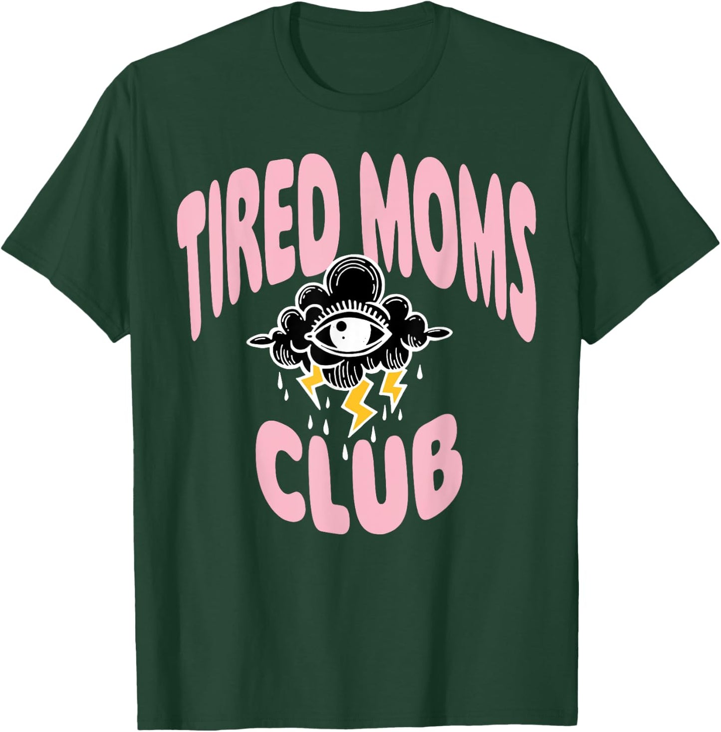 Tired Moms Club Rain Cloud Eyes T-Shirt - T-Shirt | Forest