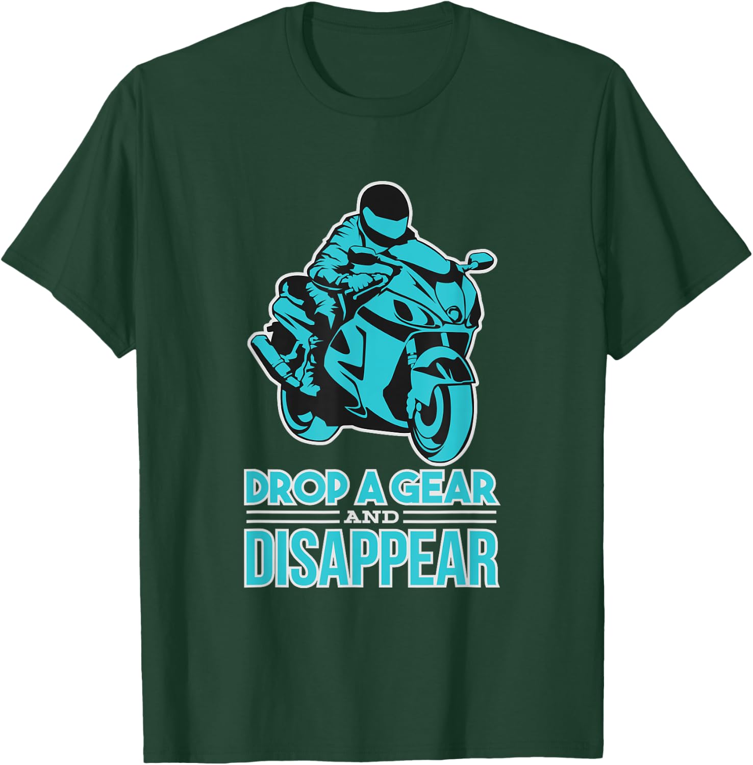 Drop A Gear And Disappear - Biker and Motorcycle T-Shirt - T-Shirt | Forest