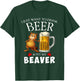 I Just Want To Drink Beer and Pet My Beaver T-Shirt - T-Shirt | Forest