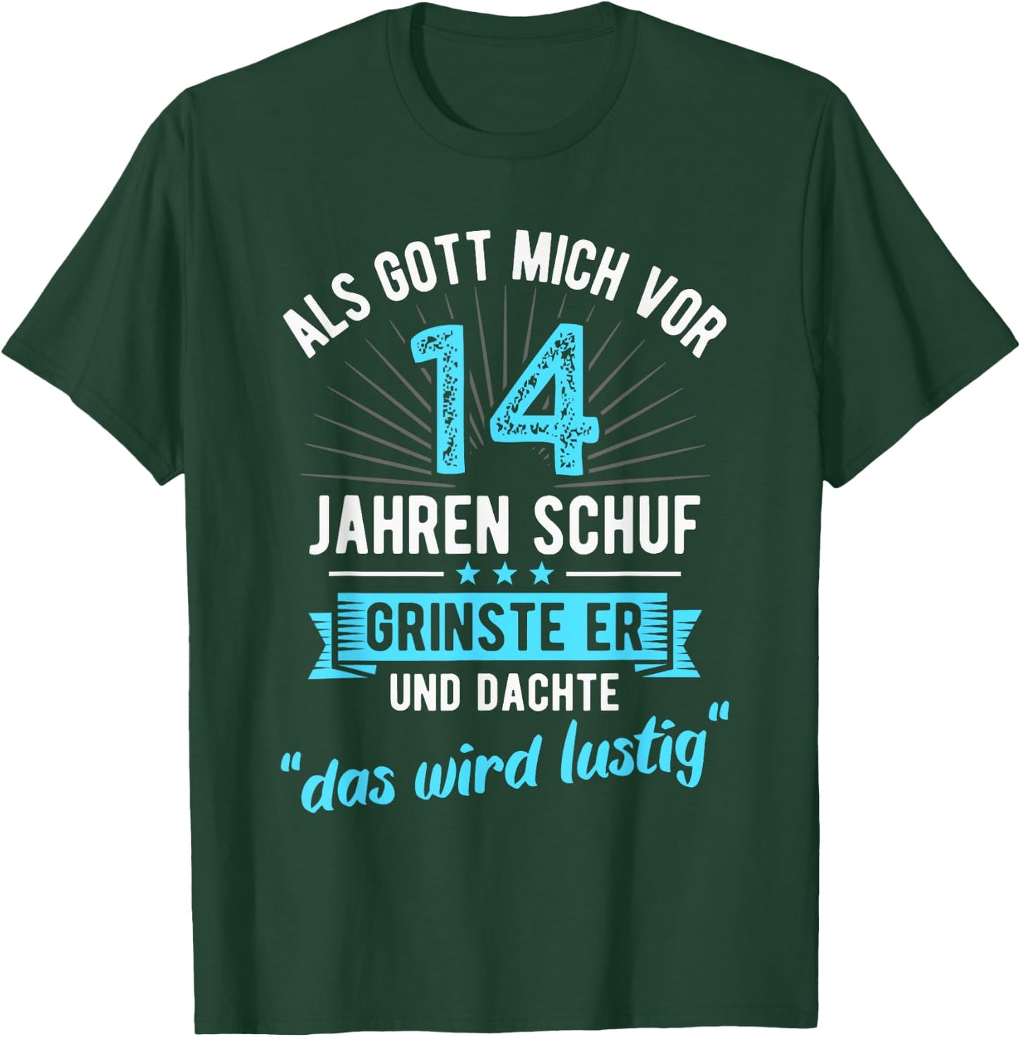 14th Birthday with German Text "Als Gott mich vor 14 Jahre schuf" [, black T-Shirt - T-Shirt | Forest