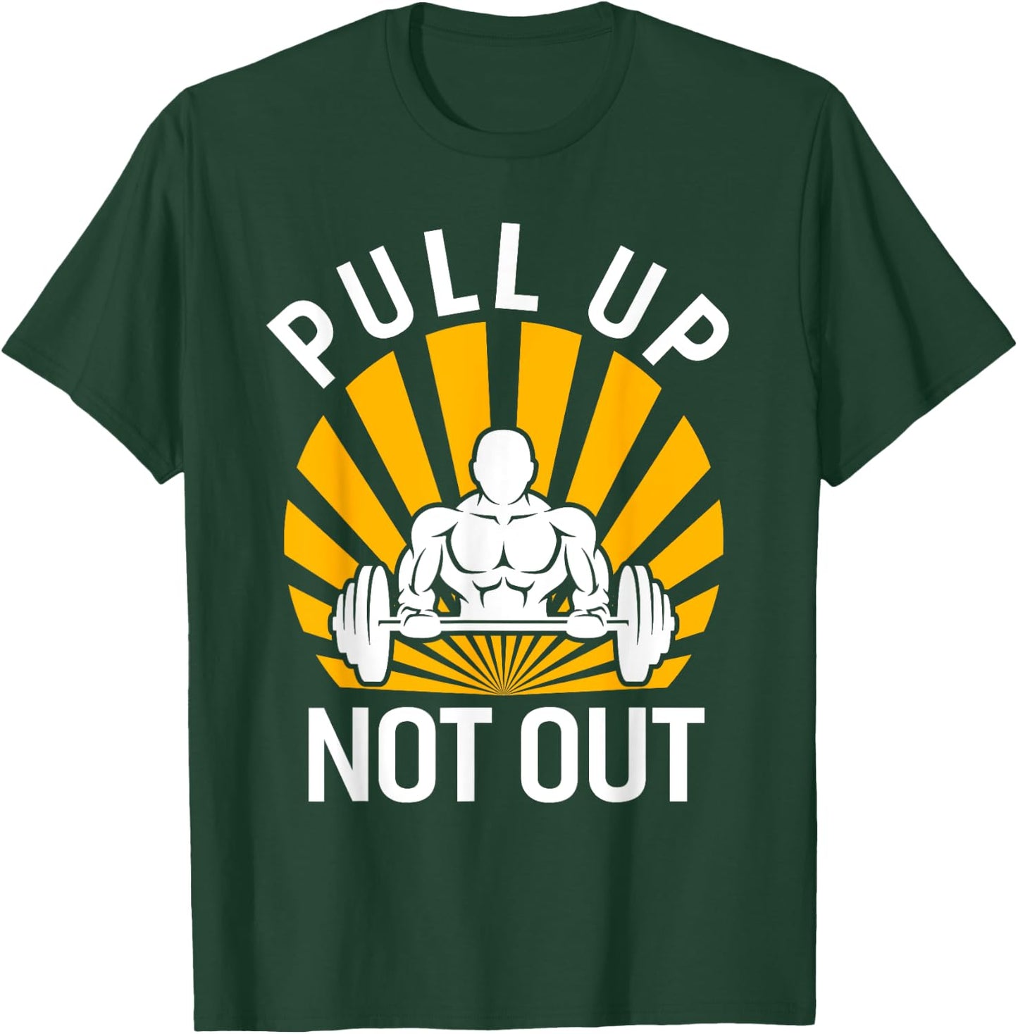 Pull Up Not Out Bodybuilding Weight Training Gym T-Shirt - T-Shirt | Forest