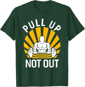 Pull Up Not Out Bodybuilding Weight Training Gym T-Shirt - T-Shirt | Forest