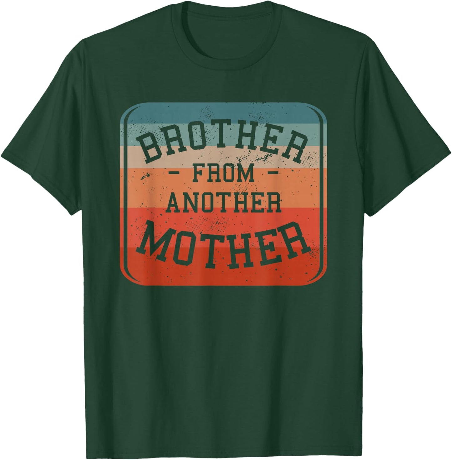 Brother From Another Mother Step-Brother Family Best Friend T-Shirt - T-Shirt | Forest