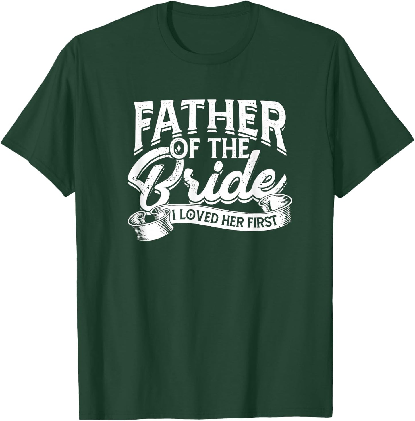 Father of the bride I loved her first - Bride and groom T-Shirt - T-Shirt | Forest