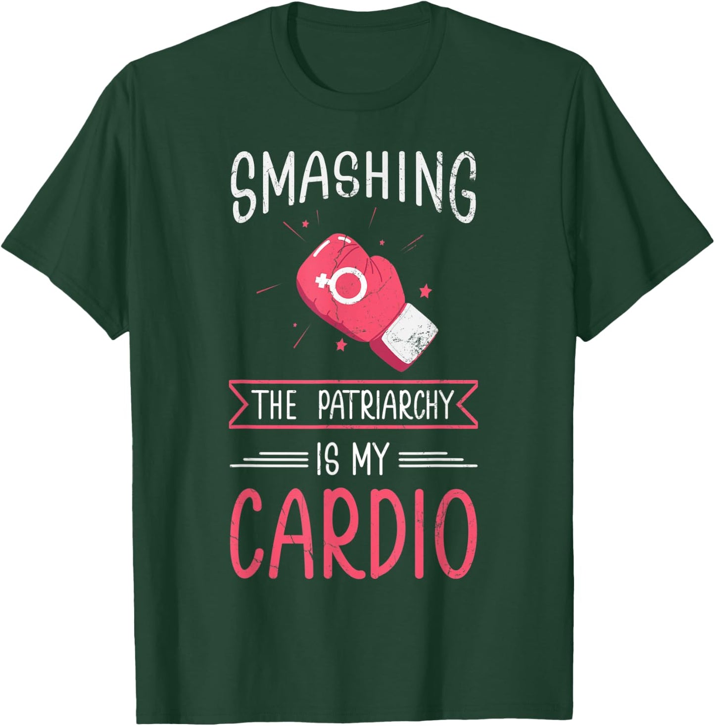 Smashing The Patriarchy Is My Cardio Design For Feminists! T-Shirt - T-Shirt | Forest