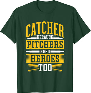 Catcher Because Pitchers Need Heroes Too Player Baseball T-Shirt - T-Shirt | Forest