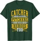 Catcher Because Pitchers Need Heroes Too Player Baseball T-Shirt - T-Shirt | Forest