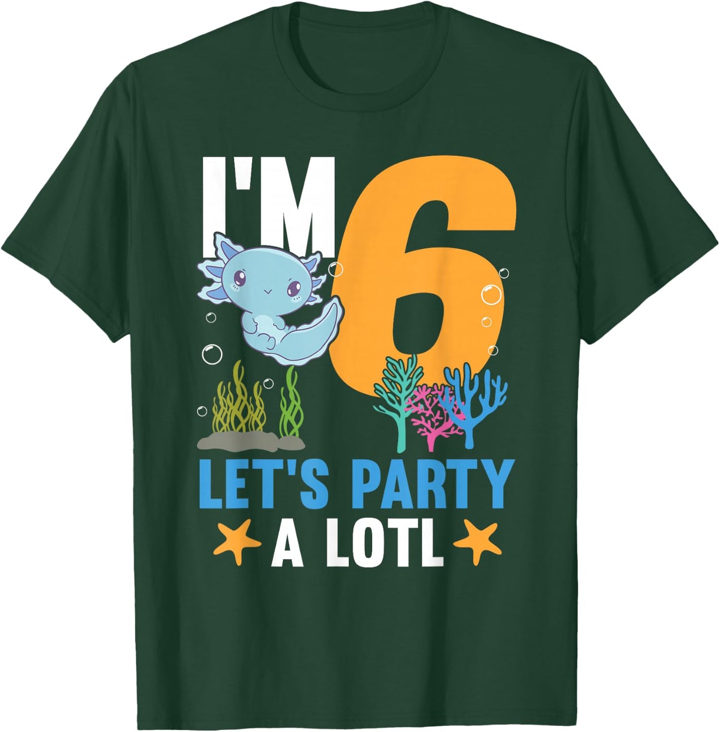 I'm 6 bday Axolotl party cute 6th Birthday Kids Axolotl T-Shirt - T-Shirt | Forest