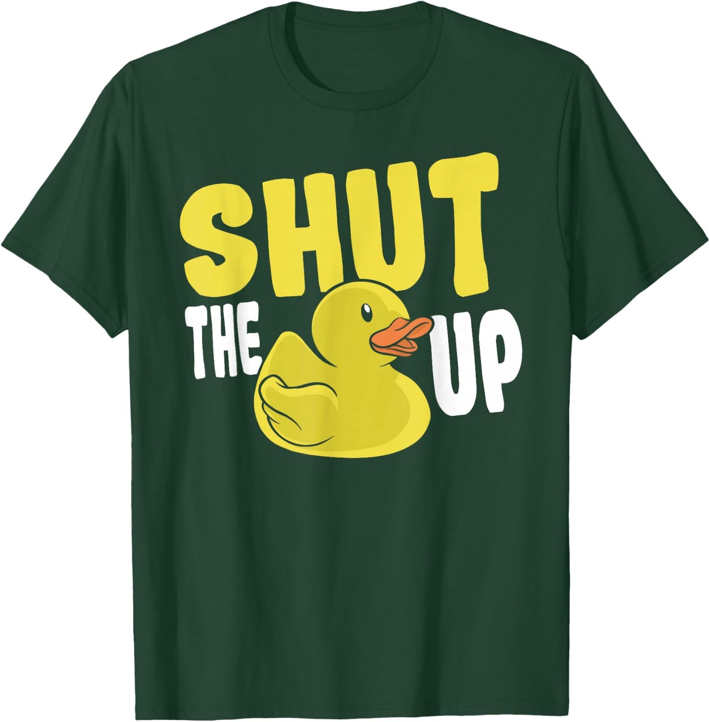 Rubber Duckie Rubber Ducks Shut The Duck Up Rubber Duck T-Shirt - T-Shirt | Forest