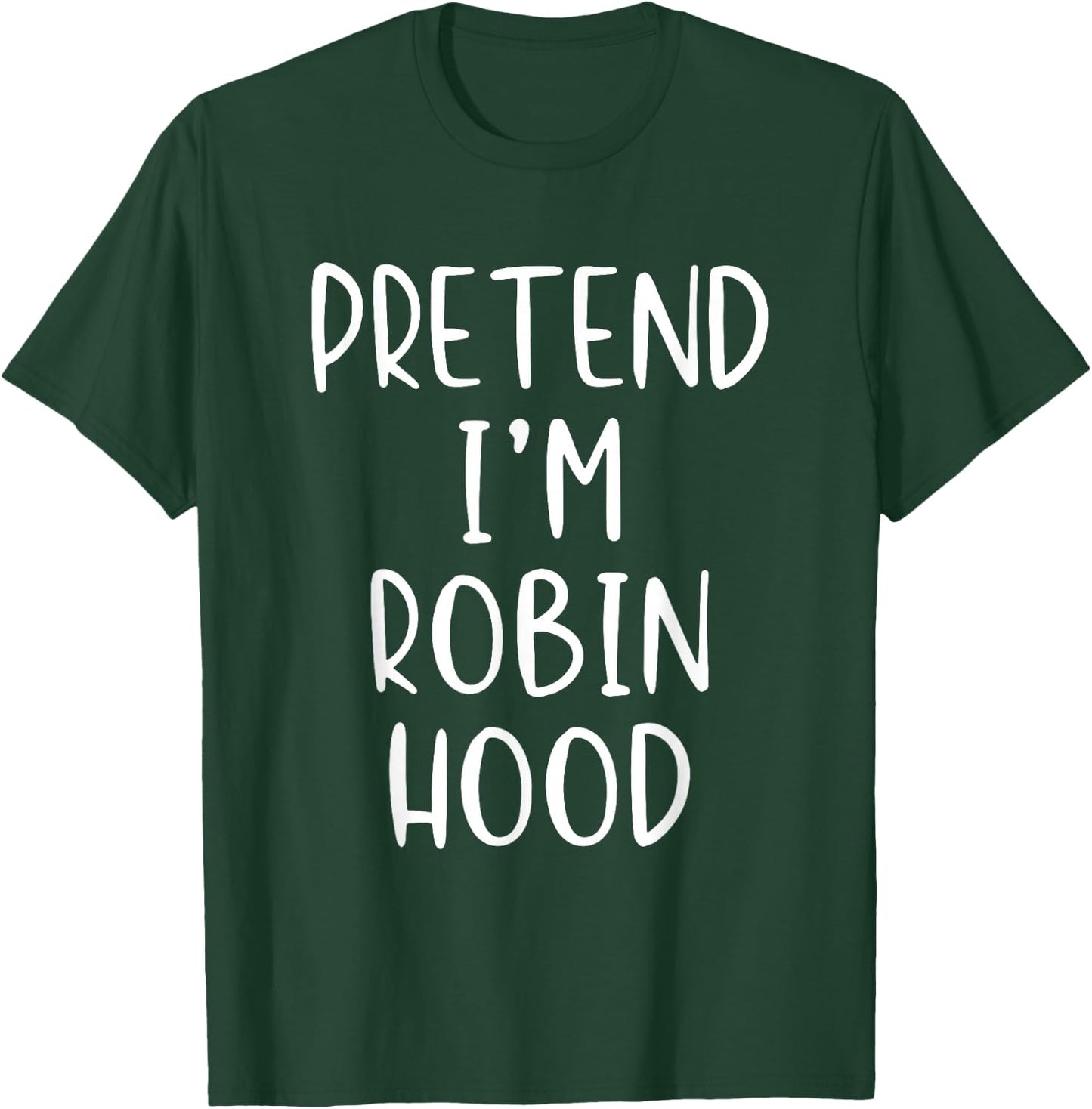Pretend I'm Robin Hood Costume Halloween Simple Adult Kid T-Shirt - T-Shirt | Forest